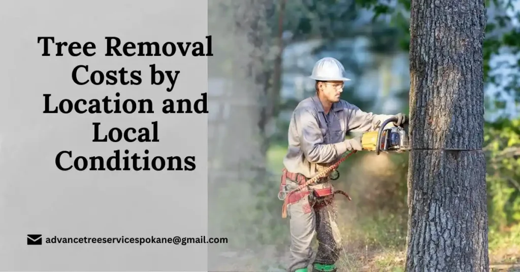Tree Removal Costs by Location and Local Conditions